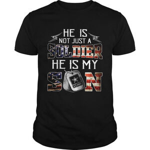 American Army He Is Not Just A Soldier He Is My Son Shirt